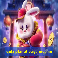 quiz planet paga mesmo